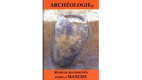 Couverture d'Archéologies, 10 ans de recherches dans la Manche