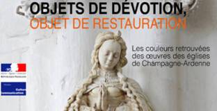 Couverture de la publication Objets de dévotion - Objet de restauration. Les couleurs retrouvées des églises de Champagne-Ardenne