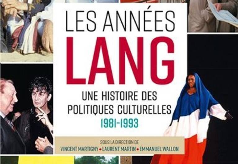 Les années Lang, une histoire des politiques culturelles (1981-1993)