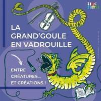 Affiche de la grand'goule en vadrouille, projet soutenu au titre de l'Été culturel 2023