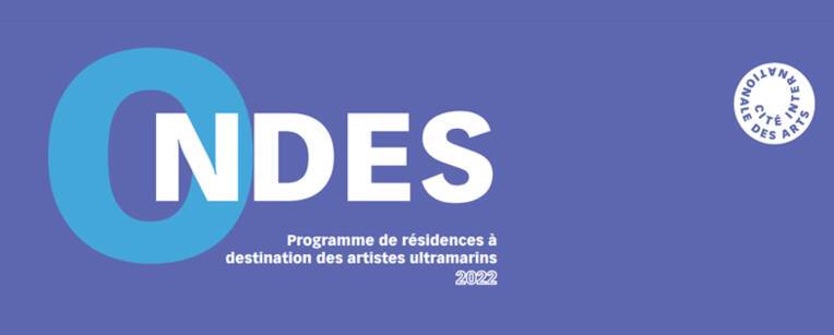 Appel à candidatures ONDES 2022 – Programme de résidences à destination des artistes ultramarins