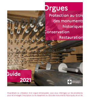 Couverture du guide 2021 : Orgues ; Protection au titre des monuments historiques, Conservation, Restauration