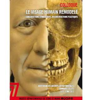 Colloque « Le visage humain remodelé : constructions symboliques, reconstructions plastiques. » 10 et 11 mai 2012