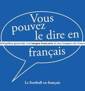 Vous pouvez le dire en français : football