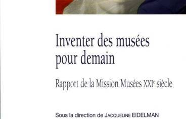 Rapport musées XXI : la Documentation française, Inventer les musées pour demain