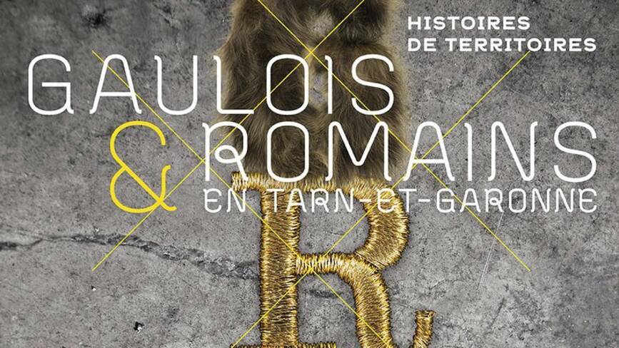 Histoires de territoires : Gaulois et Romains en Tarn-et-Garonne