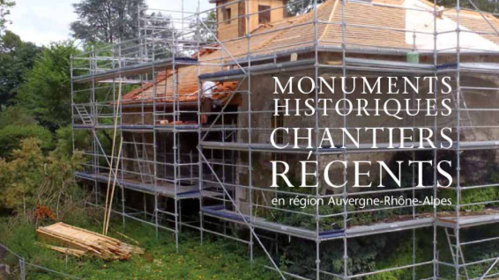 Monuments historiques : chantiers récents en Auvergne-Rhône-Alpes