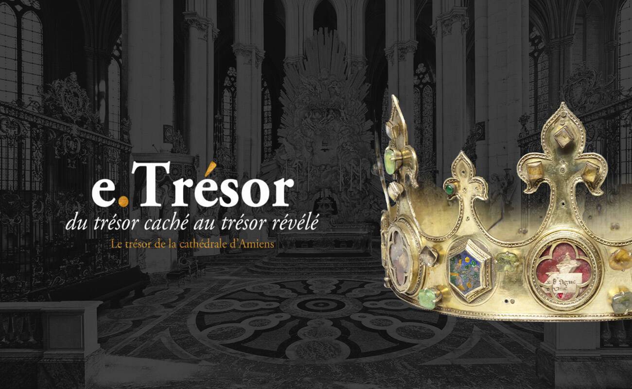 Culture et Numérique : e.Trésor, le trésor de la Cathédrale d'Amiens révélé par le numérique