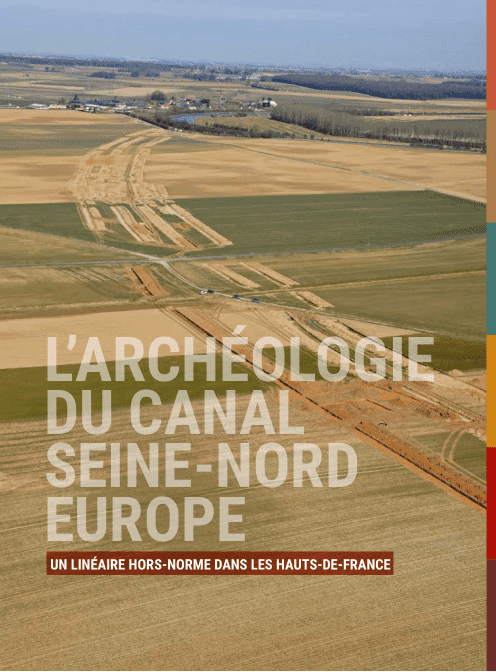 L’archéologie du canal Seine-Nord Europe : un linéaire hors-norme dans les Hauts-de-France