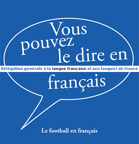 Vous pouvez le dire en français : football